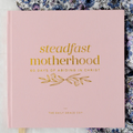 Steadfast Motherhood Devotional