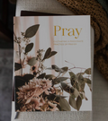 PRAY: Cultivating A Passion For Prayer Devotional