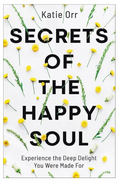 Secrets Of The Happy Soul | Growth & Flourish